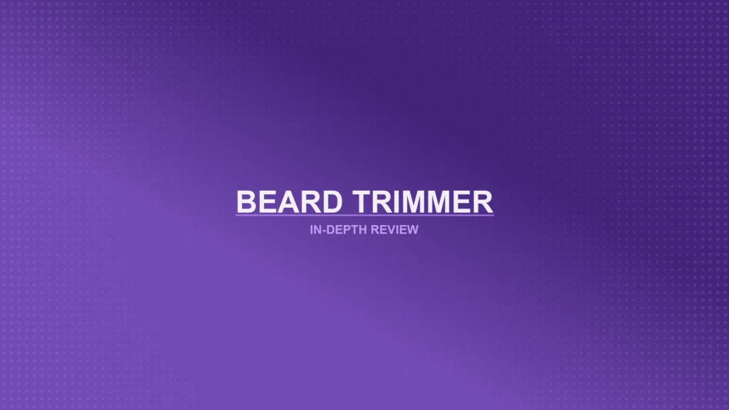 Beard Trimmers Review Featured