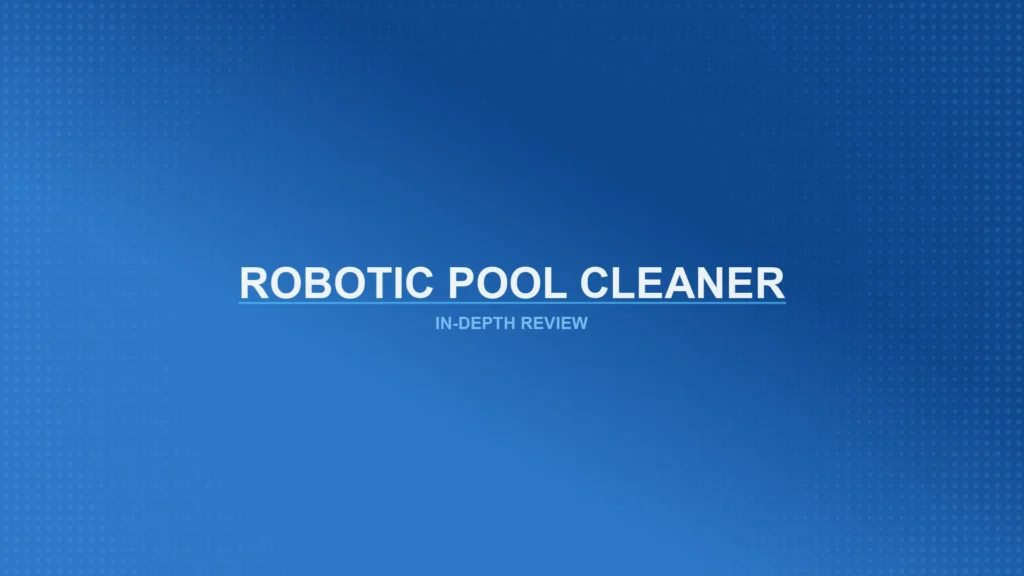 Robotic Pool Cleaners Review Featured